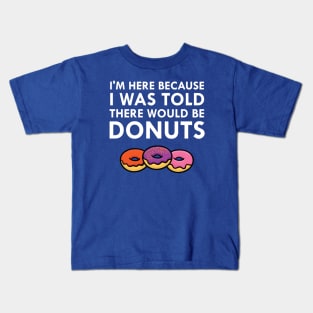 I Was Told There Would Be Donuts Office Joke Humor Kids T-Shirt